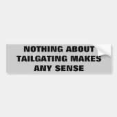Niets over tailgating heeft enige zin bumpersticker (Voorkant)