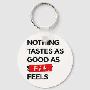 Niets proeft zo Goed aangezien de FIT - Inspiratie Sleutelhanger