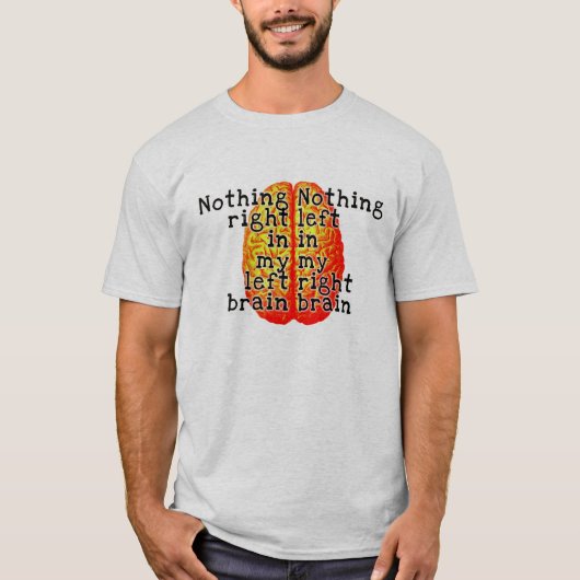 Niets rechtse hersenen T Shirt (Voorkant)