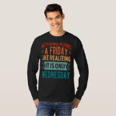 Niets ruikt een vrijdag als het realiseren dat het t-shirt (Voorkant volledig)