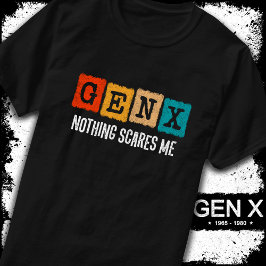 Niets schrikt me af Generation X Gen Xer Funny Gen T-shirt