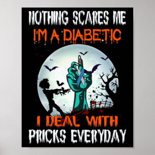 Niets schrikt me af, ik ben diabeet en ik heb met  poster