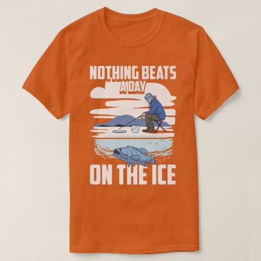 Niets slaat een dag op de ijssneeuwvissers t-shirt (Design voorkant)