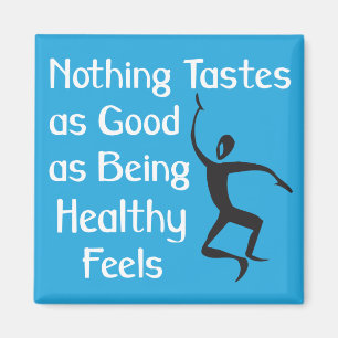 Niets smaakt zo goed als gezond zijn voelt magneet