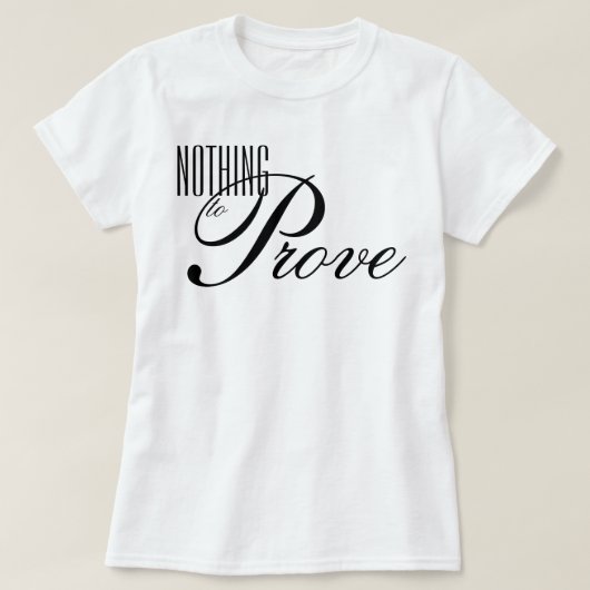 "Niets te Bewijzen" esthetisch script bevestiging T-shirt (Design voorkant)