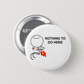 Niets te doen hier - Pinback Button (Voorkant /achterkant)