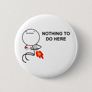 Niets te doen hier - Pinback Button