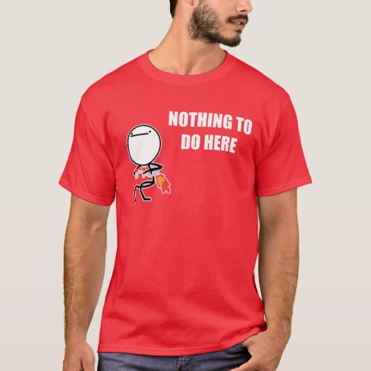 Niets te doen hier Rage Face Meme T-shirt (Voorkant)