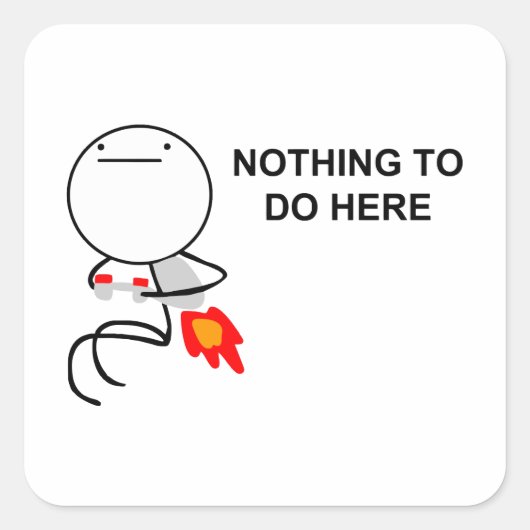 Niets te doen hier - vierkante Stickers (Voorkant)