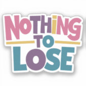 Niets te verliezen sticker (Voorkant)