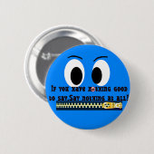 Niets te zeggen! ronde button 5,7 cm (Voorkant /achterkant)