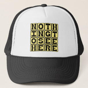 Niets te zien hier, wegkijken trucker pet