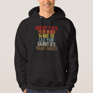 Niets test je binnenste gangster als je dochter hoodie