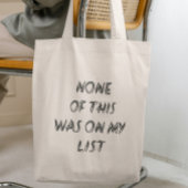Niets van dit alles stond op mijn lijst tote bag