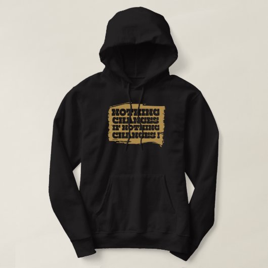 NIETS VERANDERT ALS NIETS INSPIREREND VERANDERT HOODIE (Design voorkant)