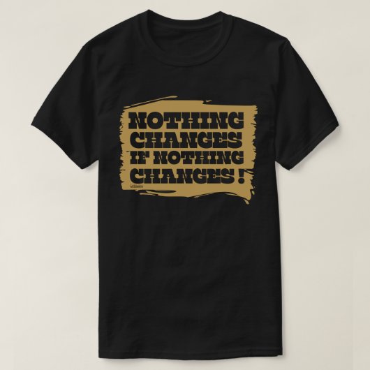 NIETS VERANDERT ALS NIETS INSPIREREND VERANDERT T-SHIRT (Design voorkant)