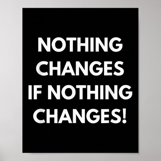 Niets verandert als niets verandert Humor Design M Poster (Voorkant)