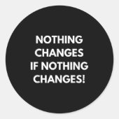 Niets verandert als niets verandert Humor Design M Ronde Sticker (Voorkant)