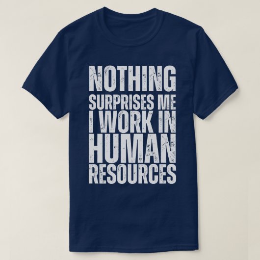 Niets verbaast me dat ik in HR werk T-shirt (Design voorkant)