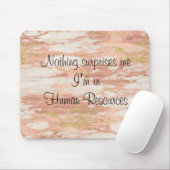 Niets verbaast me dat ik in HR zit Muismat (Met muis)