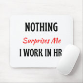 Niets verbaast me dat ik werk in HR 2 Muismat (Met muis)