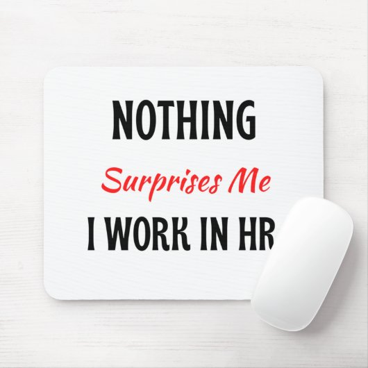 Niets verbaast me dat ik werk in HR 2 Muismat (Met muis)