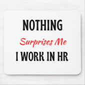 Niets verbaast me dat ik werk in HR 2 Muismat (Voorkant)