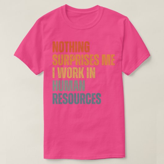 Niets verbaast me dat ik werk in HR 5 T-shirt (Design voorkant)