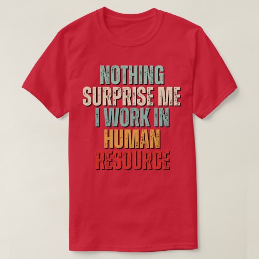 Niets verbaast me nog meer als ik werk in HR T-shirt (Design voorkant)