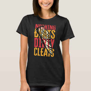 Niets verslaat Dirty Cleats Voetbalschoenen Cleats T-shirt
