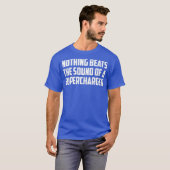 Niets verslaat het geluid van een Supercharger V8 T-shirt (Voorkant volledig)
