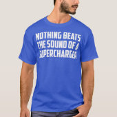 Niets verslaat het geluid van een Supercharger V8 T-shirt (Voorkant)