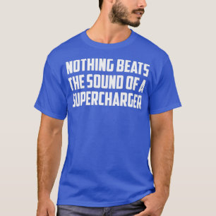 Niets verslaat het geluid van een Supercharger V8 T-shirt