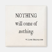 Niets zal komen van niets Shakespeare Quote Magneet (Voorkant)