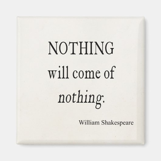 Niets zal komen van niets Shakespeare Quote Magneet (Voorkant)