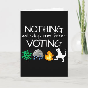 Niets zal me ervan weerhouden om te stemmen Kies v Kaart