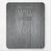 Niets zal werken, tenzij je dat doet, houten tekst muismat (Voorkant)