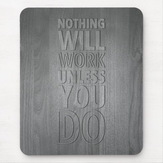 Niets zal werken, tenzij je dat doet, houten tekst muismat (Voorkant)