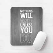 Niets zal werken, tenzij je dat doet, witte tekst muismat (Met muis)