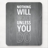 Niets zal werken, tenzij je dat doet, witte tekst muismat (Voorkant)