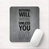 Niets zal werken tenzij je dat doet, zwarte tekst muismat (Met muis)