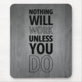 Niets zal werken tenzij je dat doet, zwarte tekst muismat (Voorkant)