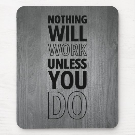 Niets zal werken tenzij je dat doet, zwarte tekst muismat (Voorkant)