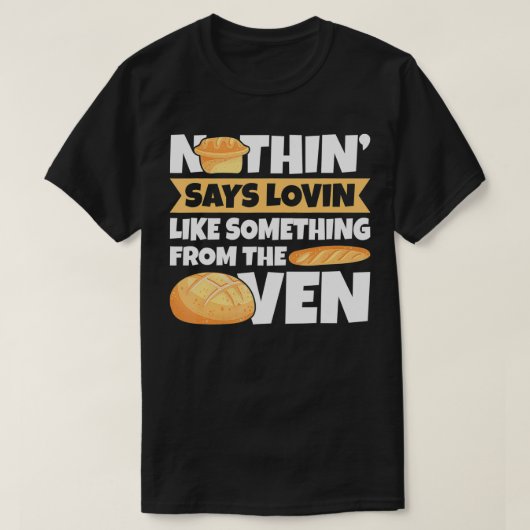 Niets zegt liefhebben als iets uit de ovenbak t-shirt (Design voorkant)