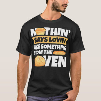 Niets zegt liefhebben als iets uit de ovenbak t-shirt
