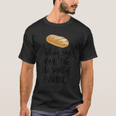 Niets zegt thuis zoals de druppel van de bakkerij. t-shirt (Voorkant)