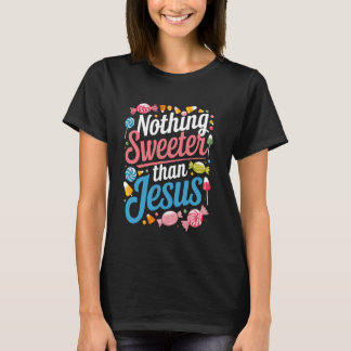 Niets zoeter dan Jezus Christelijke Snoep T-shirt