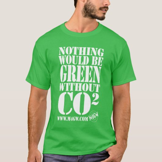 Niets zou groen zijn zonder CO2 T-shirt (Voorkant)