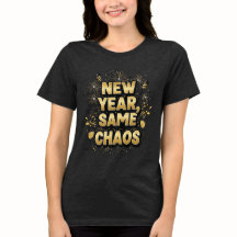 Nieuw Jaar, Dezelfde Chaos – Grappig Party T-Shirt