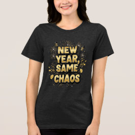 Nieuw Jaar, Dezelfde Chaos – Grappig Party T-Shirt